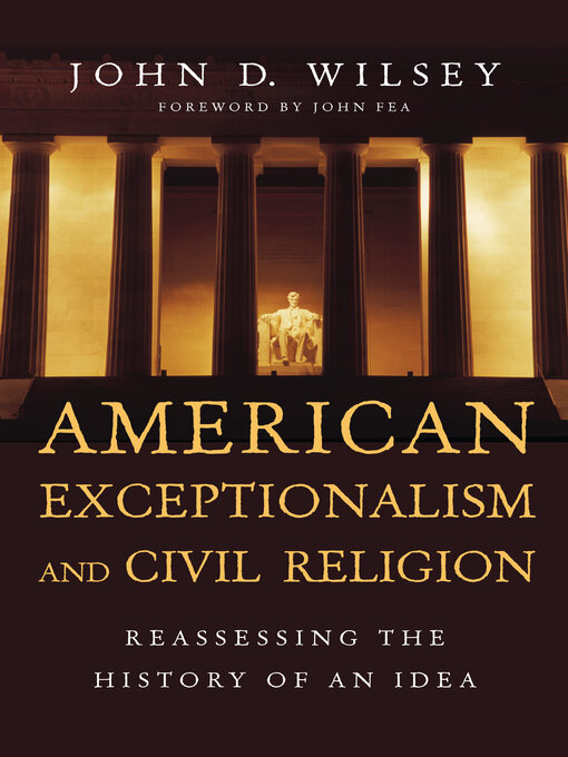 Title details for American Exceptionalism and Civil Religion by John D. Wilsey - Available